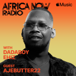Apple Music Africa Now Radio Features Ajebutter22