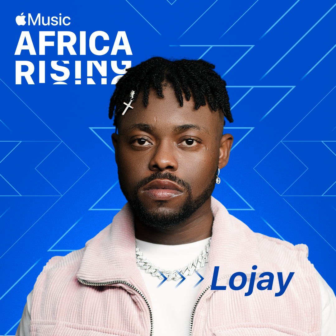 Apple Music's latest Africa Rising recipient is Afrofusion singer, LOJAY