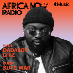 Apple Music's Africa Now Radio with Dadaboy Ehiz this Friday with Suté lwar