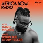 Apple Music's Africa Now Radio with Nandi Madida this Friday with Nviiri The Storyteller