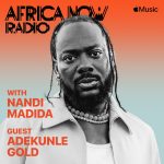 Apple Music's Africa Now Radio with Nandi Madida this Friday with Adekunle Gold