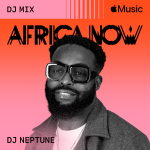 DJ Neptune Africa Now DJ Mix
